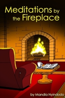 Meditations by the Fireplace 1712904515 Book Cover