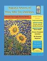 Batiah's School of Fine Arts for Children (Vincent Van Gogh Flower Series) 1798865440 Book Cover