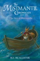 The Mistmantle Chronicles, Book 3: The Heir of Mistmantle 1948959259 Book Cover