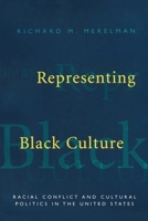 Representing Black Culture: Race and Cultural Politics in the United States 0415910757 Book Cover