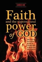 Faith and the Supernatural Power of God 1647734282 Book Cover