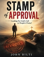 Stamp of Approval: Leading for God's Call or People's Praise? B0HGD1PT7Z Book Cover