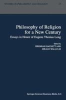 Philosophy of Religion for a New Century: Essays in Honor of Eugene Thomas Long 9048165873 Book Cover