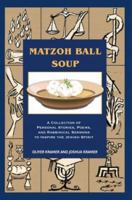 Matzoh Ball Soup: A Collection of Personal Stories, Poems, and Rabbinical Sermons to Inspire the Jewish Spirit 0595301223 Book Cover