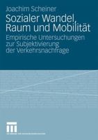 Sozialer Wandel, Raum Und Mobilitat: Empirische Untersuchungen Zur Subjektivierung Der Verkehrsnachfrage 3531160060 Book Cover