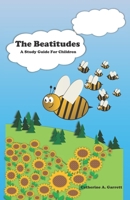 The Beatitudes - A Study Guide for Children B08DPV5RQF Book Cover