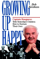 Growing Up Happy: Captain Kangaroo Tells Yesterday's Children How to Nuture Their Own 0385249098 Book Cover