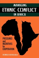 Managing Ethnic Conflict in Africa: Pressures and Incentives for Cooperation 0815775938 Book Cover