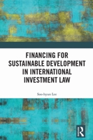 Financing for Sustainable Development in International Investment Law 1032801859 Book Cover