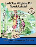 Lakhótiya Wóglaka Po! Speak Lakota! 0982110723 Book Cover