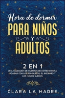 Hora de dormir para niños y adultos [2 EN 1]: Una colección de cuentos de estreno para acabar con los ronquidos, el insomnio y los malos sueños (Los Padres Perfectos) 1801843589 Book Cover