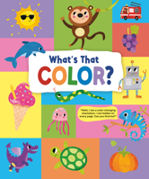 What's that Color?: Explore all the colors of the rainbow and more! 1915461197 Book Cover