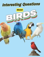 Interesting Questions about birds: , Fun Facts, Questions & Answers about birds B0C91RHMX7 Book Cover