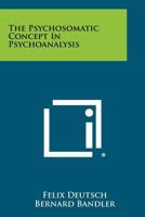 The Psychosomatic Concept In Psychoanalysis 1258325306 Book Cover