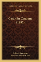 Cesar En Cataluna (1882) 1160816409 Book Cover
