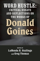 Word Hustle: Critical Essays and Reflections on the Works of Donald Goines 1580730469 Book Cover