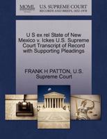 U S ex rel State of New Mexico v. Ickes U.S. Supreme Court Transcript of Record with Supporting Pleadings 1270264850 Book Cover