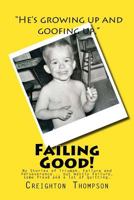 Failing Good!: My Stories of Triumph, Failure and Perseverance... but mostly failure, some fraud and a lot of quitting. 1492991074 Book Cover