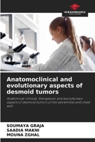Anatomoclinical and evolutionary aspects of desmoid tumors 6208958628 Book Cover