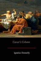 Caesar's Column: A Story of the Twentieth Century 1542801702 Book Cover