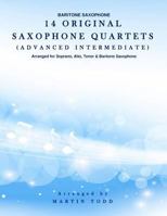 14 Original Saxophone Quartets (Advanced Intermediate): Baritone Saxophone 153051925X Book Cover