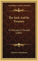 The Sack And Its Treasure: Or Precepts In Parable 1023907801 Book Cover