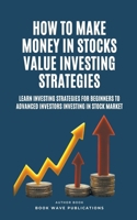 How To Make Money In Stocks Value Investing Strategies B0CGY966L7 Book Cover