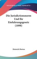 Die Jurisdictionsnorm Und Ihr Einfuhrungsgesetz (1898) 1161104844 Book Cover