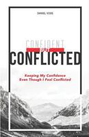 Confident But Conflicted: Keeping My Confidence Even Though I Feel Conflicted 0578412292 Book Cover