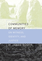 Communities of Memory: On Witness, Identity, and Justice 0801444365 Book Cover