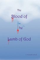 The Blood of the Lamb of God 1456862782 Book Cover