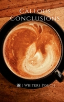 Callous Conclusions 1685094740 Book Cover