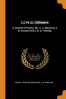 Love In Idleness: A Volume Of Poems 3744717240 Book Cover