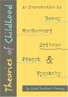 Theories of Childhood: An Introduction to Dewey, Montessori, Erikson, Piaget & Vygotsky 188483485X Book Cover