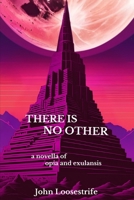 There Is No Other: a novella of opia and exulansis B0DR33MXB4 Book Cover