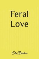 Feral Love 1981940766 Book Cover