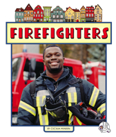Firefighters (Neighborhood Helpers) 1503858294 Book Cover
