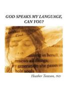 God Speaks My Language, Can You? 0979655250 Book Cover