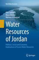 Water Resources of Jordan: Political, Social and Economic Implications of Scarce Water Resources 3319777475 Book Cover