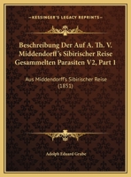Beschreibung Der Auf A. Th. V. Middendorff's Sibirischer Reise Gesammelten Parasiten V2, Part 1: Aus Middendorff's Sibirischer Reise 1162433442 Book Cover