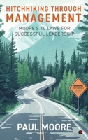 Hitchhiking Through Management: Moore's 10 Laws for Successful Leadership B0DSP79YNP Book Cover