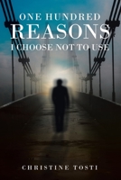 One Hundred Reasons I Choose Not to Use 163844059X Book Cover
