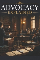 Advocacy Explained B0H99312M8 Book Cover
