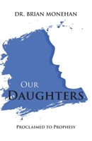 Our Daughters: Proclaimed to Prophesy B0C2SG672X Book Cover