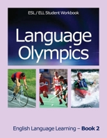 Language Olympics ESL/ELL Student Workbook: English as Second Language / English Language Learning - Book Two 1985729695 Book Cover