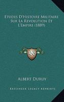 Etudes D'Histoire Militaire Sur La Ra(c)Volution Et L'Empire 2011904390 Book Cover
