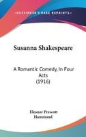 Susanna Shakespeare: A Romantic Comedy, In Four Acts 1120718430 Book Cover