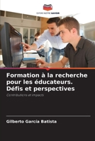 Formation à la recherche pour les éducateurs. Défis et perspectives: Contributions et impacts (French Edition) B0CJ461KGH Book Cover