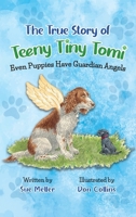 The True Story of Teeny Tiny Tomi: Even Puppies Have Guardian Angels 163765670X Book Cover