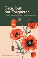 Dead But Not Forgotten: A History of War, Disease, and Other Calamities Related in Verse 1778832628 Book Cover
